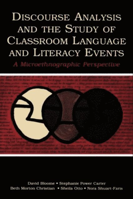 Nora Shuart-Faris, Sheila Otto, Beth Morton Christian, Stephanie Power Carter, David Bloome - Discourse Analysis and the Study of Classroom Language and Literacy Events, E-bok