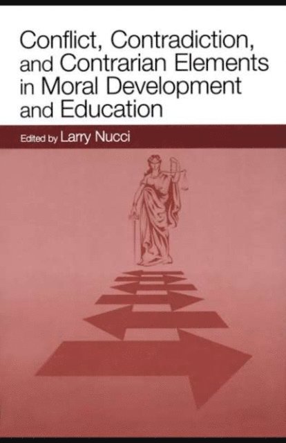 Larry Nucci - Conflict, Contradiction, and Contrarian Elements in Moral Development and Education, E-bok