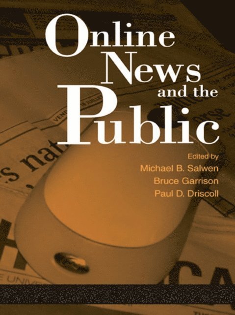 Paul D. Driscoll, Bruce Garrison, Michael B. Salwen - Online News and the Public, E-bok