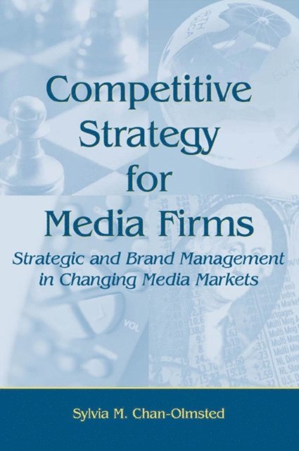 Sylvia M. Chan-Olmsted - Competitive Strategy for Media Firms, E-bok
