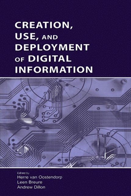 Andrew Dillon, Leen Breure, Herre van Oostendorp - Creation, Use, and Deployment of Digital Information, E-bok