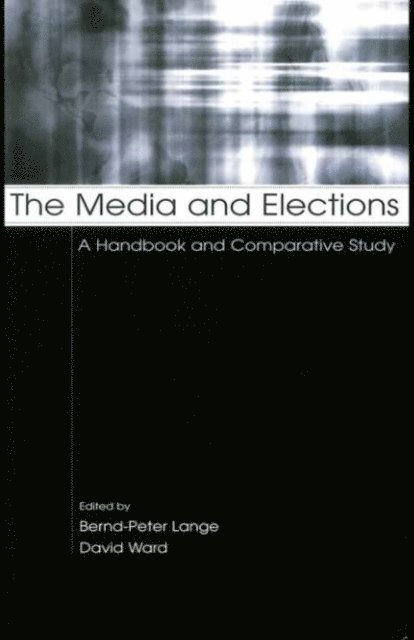 David Ward, Bernd-Peter Lange - Media and Elections, E-bok
