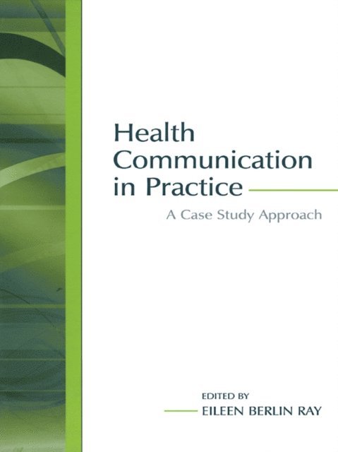 Eileen Berlin Ray - Health Communication in Practice, E-bok