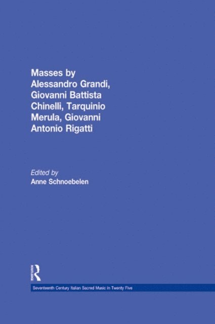Anne Schnoebelen - Masses by Alessandro Grandi, Giovanni Battista Chinelli, Giovanni Rigatti, Tarquinio Merula, E-bok