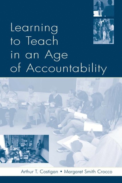 Margaret Smith Crocco, Karen Kepler Zumwalt, Arthur T. Costigan, David Milton Gerwin - Learning To Teach in an Age of Accountability, E-bok