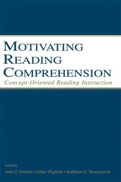 Allan Wigfield, John T. Guthrie, Kathleen C. Perencevich - Motivating Reading Comprehension, E-bok