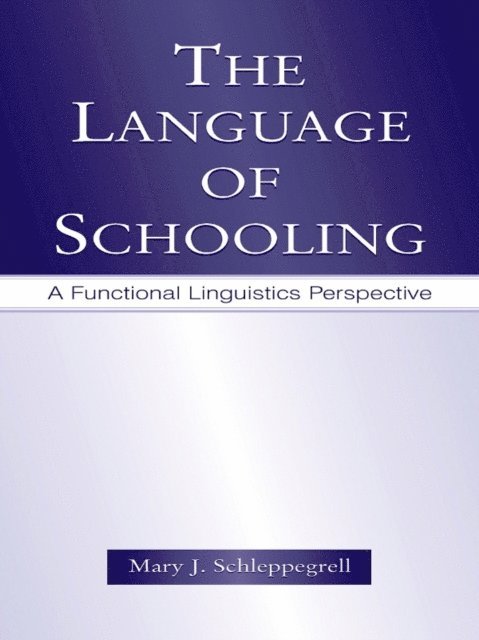 Mary J. Schleppegrell - Language of Schooling, E-bok