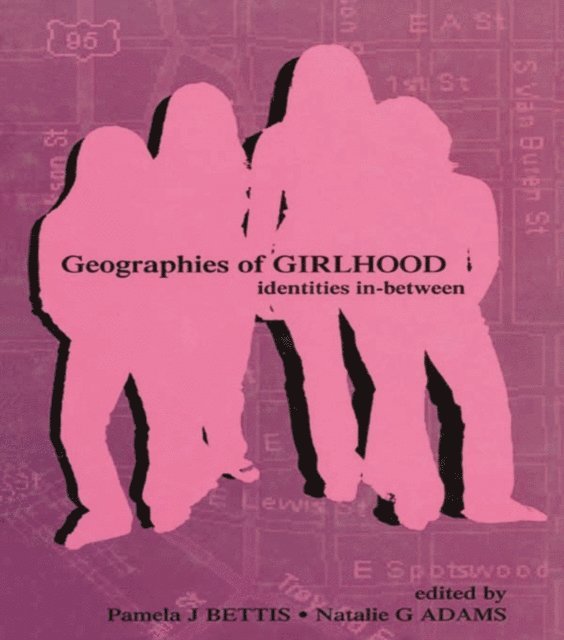 Natalie G. Adams, Pamela J. Bettis - Geographies of Girlhood, E-bok