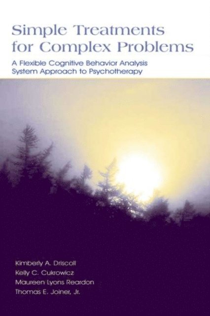 Kelly C. Cukrowicz, Kimberly A. Driscoll - Simple Treatments for Complex Problems, E-bok