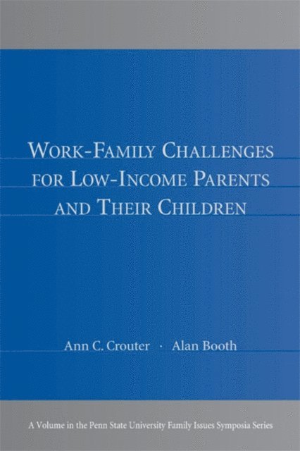 Alan Booth, Ann C. Crouter - Work-Family Challenges for Low-Income Parents and Their Children, E-bok
