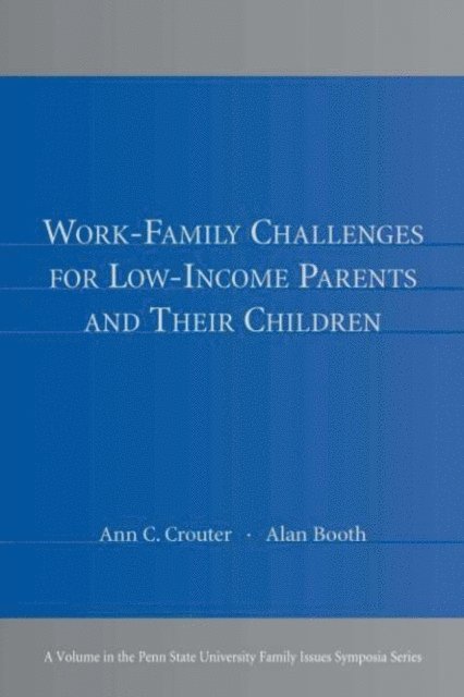 Alan Booth, Ann C. Crouter - Work-Family Challenges for Low-Income Parents and Their Children, E-bok