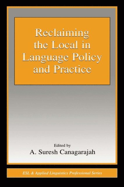 A. Suresh Canagarajah - Reclaiming the Local in Language Policy and Practice, E-bok. Tillgänglighet: Lägg i varukorg