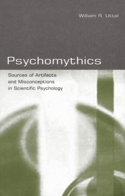 William R. Uttal - Psychomythics, E-bok