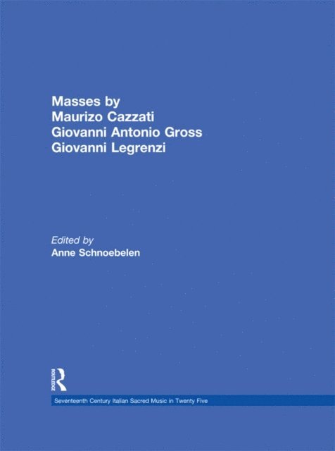 Anne Schnoebelen - Masses by Maurizio Cazzati, Giovanni Antonio Grossi, Giovanni Legrenzi, E-bok