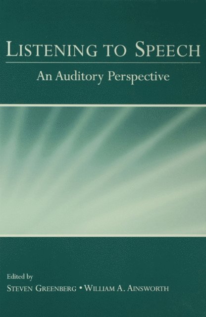 William Ainsworth, Steven Greenberg - Listening to Speech, E-bok