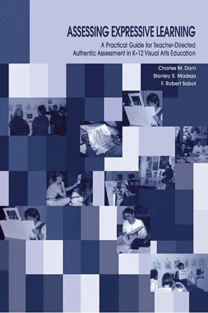 F. Robert Sabol, Stanley S. Madeja, Robert Sabol, Charles M. Dorn - Assessing Expressive Learning, E-bok. Tillgänglighet: Lägg i varukorg