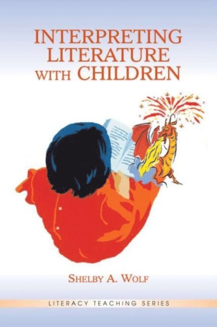 Shelby A. Wolf - Interpreting Literature With Children, E-bok