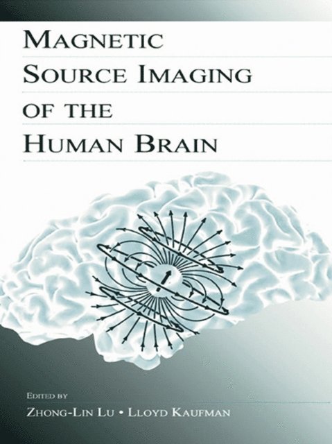 Lloyd Kaufman, Zhong-Lin Lu - Magnetic Source Imaging of the Human Brain, E-bok