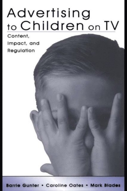 Mark Blades, Caroline Oates, Barrie Gunter - Advertising to Children on TV, E-bok