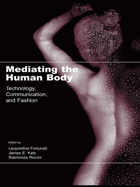 Raimonda Riccini, James E. Katz, Leopoldina Fortunati - Mediating the Human Body, E-bok