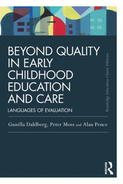 Alan Pence, Peter Moss, Gunilla Dahlberg - Beyond Quality in Early Childhood Education and Care, E-bok