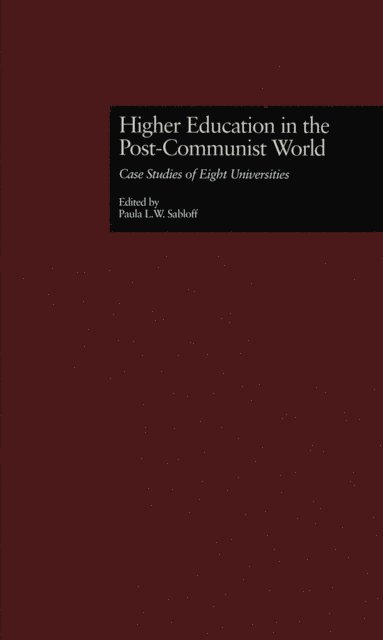Paula L. W. Sabloff - Higher Education in the Post-Communist World, E-bok