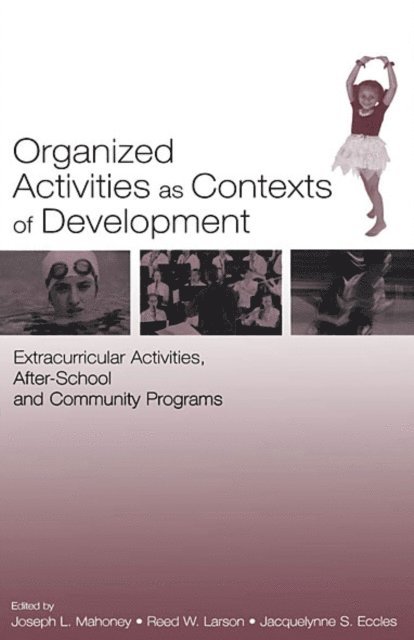 Jacquelynne S. Eccles, Reed W. Larson, Joseph L. Mahoney - Organized Activities As Contexts of Development, E-bok