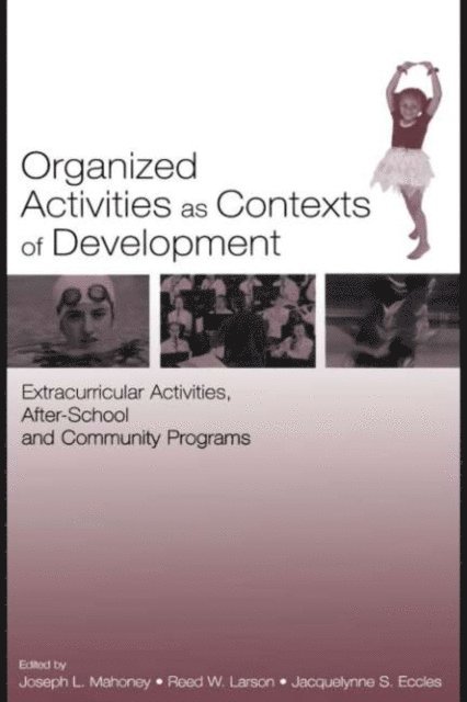 Jacquelynne S. Eccles, Reed W. Larson, Joseph L. Mahoney - Organized Activities As Contexts of Development, E-bok