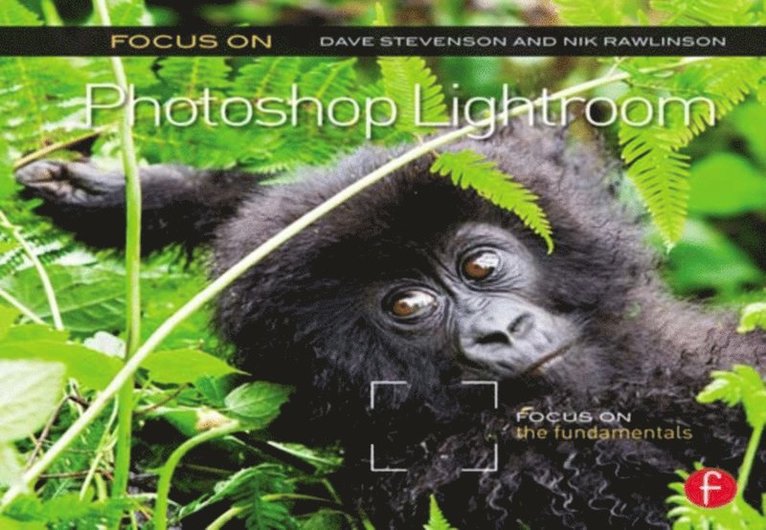 Nik Rawlinson, Dave Stevenson - Focus On Photoshop Lightroom, E-bok