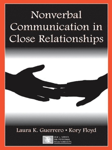 Kory Floyd, Laura K. Guerrero - Nonverbal Communication in Close Relationships, E-bok