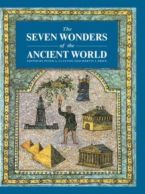 Martin J. Price, Peter A. Clayton - Seven Wonders Ancient World, E-bok