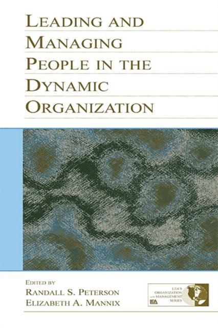 Elizabeth A. Mannix, Randall S. Peterson - Leading and Managing People in the Dynamic Organization, E-bok