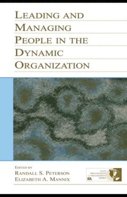 Elizabeth A. Mannix, Randall S. Peterson - Leading and Managing People in the Dynamic Organization, E-bok