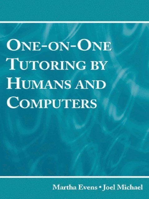 Joel Michael, Martha Evens - One-on-One Tutoring by Humans and Computers, E-bok