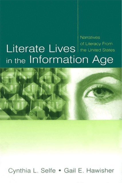 Gail E. Hawisher, Cynthia L. Selfe - Literate Lives in the Information Age, E-bok