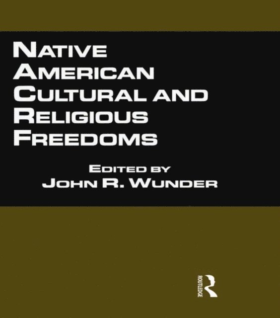 John R. Wunder - Native American Cultural and Religious Freedoms, E-bok
