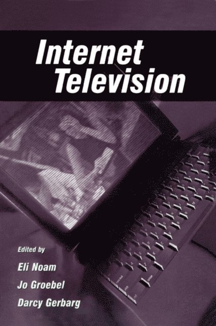 Darcy Gerbarg, Jo Groebel, Eli M. Noam - Internet Television, E-bok