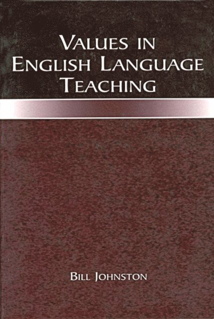 Bill Johnston - Values in English Language Teaching, E-bok