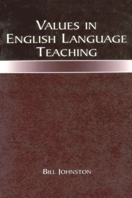 Bill Johnston - Values in English Language Teaching, E-bok