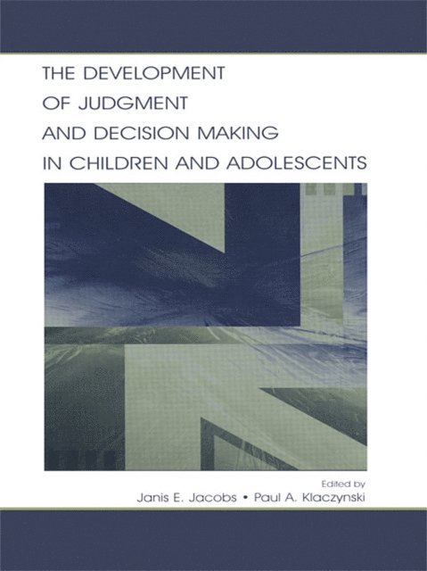 Paul A. Klaczynski, Janis E. Jacobs - Development of Judgment and Decision Making in Children and Adolescents, E-bok
