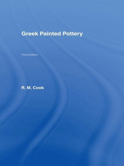 R. M. Cook, R M Cook **Decd** - Greek Painted Pottery, E-bok