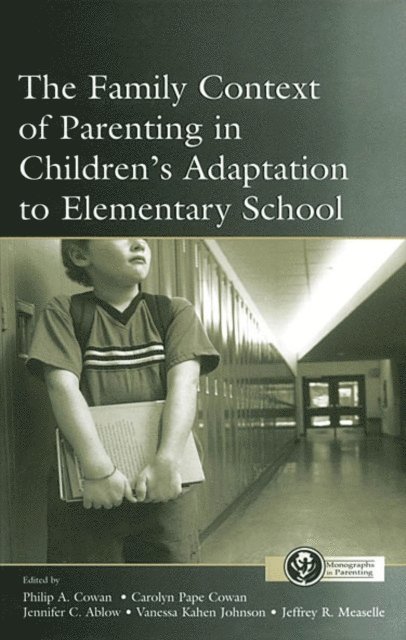 Jeffrey R. Measelle, Vanessa Kahn Johnson, Jennifer C. Ablow, Carolyn Pape Cowan, Philip A. Cowan - Family Context of Parenting in Children's Adaptation to Elementary School, E-bok