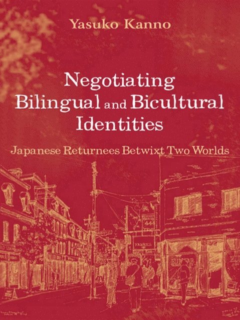 Yasuko Kanno - Negotiating Bilingual and Bicultural Identities, E-bok