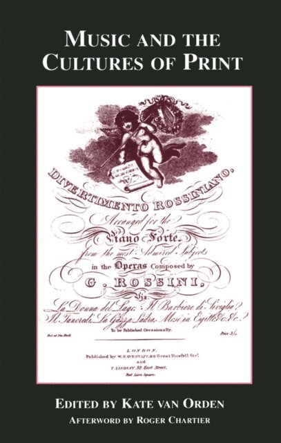 Kate van Orden - Music and the Cultures of Print, E-bok