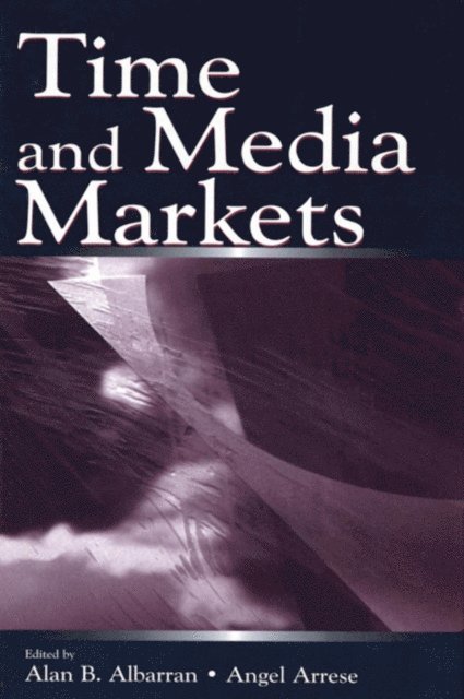Angel Arrese Reca, Alan B. Albarran - Time and Media Markets, E-bok