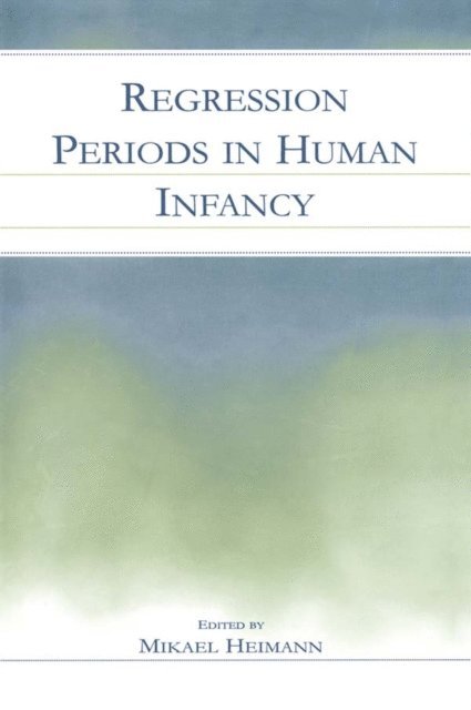 Frans X. Plooij, Mikael Heimann - Regression Periods in Human infancy, E-bok