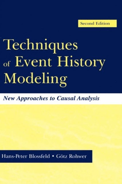 G&quote;tz Rohwer, Hans-Peter Blossfeld - Techniques of Event History Modeling, E-bok