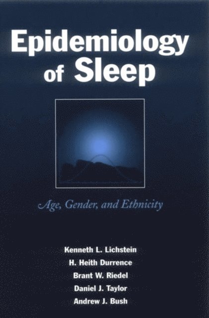 Andrew J. Bush, Daniel J. Taylor, Brant W. Riedel, H. Heith Durrence, Kenneth L. Lichstein - Epidemiology of Sleep, E-bok