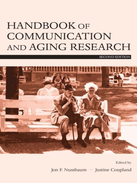 Justine Coupland, Jon F. Nussbaum - Handbook of Communication and Aging Research, E-bok