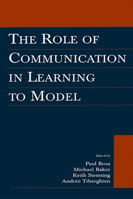 Andree Tiberghien, Keith Stenning, Michael Baker, Paul Brna - Role of Communication in Learning To Model, E-bok